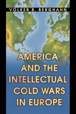 America and the Intellectual Cold Wars in Europe af Volker R. Berghahn