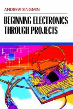 Beginning Electronics Through Projects af Andrew (ISO 9000 Quality Assurance Manager for Conexant Systems Inc. in Ottawa Singmin