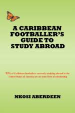 A Caribbean Footballer's Guide to Study Abroad af Nkosi Aberdeen