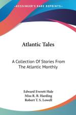 Atlantic Tales: A Collection Of Stories From The Atlantic Monthly af Robert T. S. Lowell