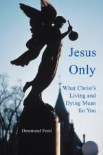 Jesus Only af Desmond Ford