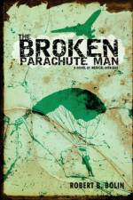 The Broken Parachute Man af Robert Bolin