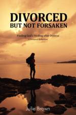 Divorced But Not Forsaken af Professor of Music Julie (Royal Holloway University of London) Brown
