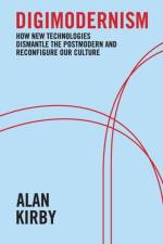 Digimodernism af Dr. Alan Kirby