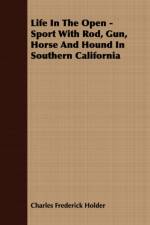 Life In The Open - Sport With Rod, Gun, Horse And Hound In Southern California af Charles Frederick Holder