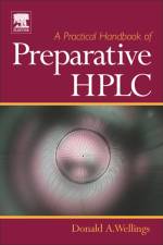A Practical Handbook of Preparative HPLC af Donald A (Chief Scientific Officer Wellings
