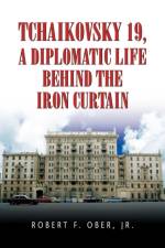 Tchaikovsky 19, a Diplomatic Life Behind the Iron Curtain af Robert F Ober