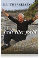 Fedt eller forbi af Kaj Therkelsen