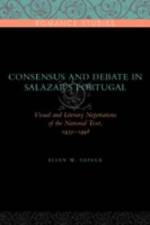 Consensus and Debate in Salazar's Portugal