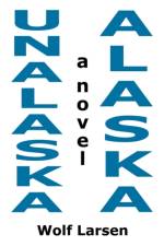 Unalaska, Alaska - The Novel af Wolf Larsen