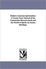 Modern American Spiritualism af Emma Hardinge Britten
