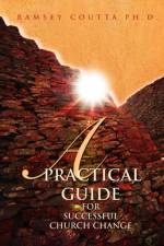 A Practical Guide for Successful Church Change af Ramsey Coutta