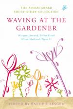 Waving at the Gardener af Kate Pullinger