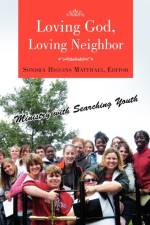 Loving God, Loving Neighbor af Sondra Higgins Matthaei