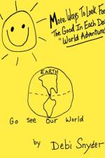 More Ways To Look For The Good In Each Day World Adventures af Debi Snyder