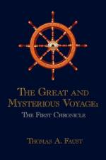 The Great and Mysterious Voyage af Thomas A. Faust