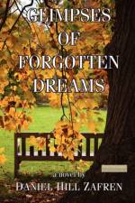 Glimpses of Forgotten Dreams af Daniel Hill Zafren