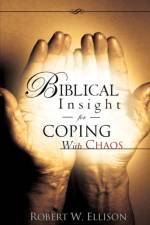 Biblical Insight for COPING WITH CHAOS af Robert W Ellison