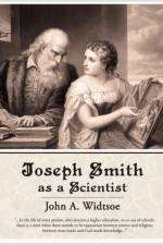 Joseph Smith as a Scientist af John a Widtsoe