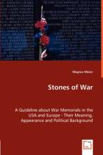 Stones of War - A Guideline about War Memorials in the USA and Europe - Their Meaning, Appearance and Political Background af Magnus Moser