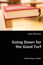 Going Down for the Good Turf af Liam Davison