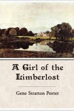 A Girl of the Limberlost af Gene Stratton Porter
