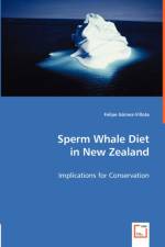 Sperm Whale Diet in New Zealand - Implications for Conservation af Felipe Gomez-Villota