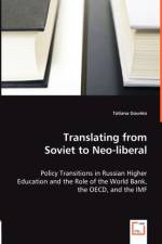 Translating from Soviet to Neo-liberal - Policy Transitions in Russian Higher Education and the Role of the World Bank, the OECD, and the IMF af Tatiana Gounko
