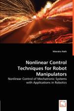 Nonlinear Control Techniques for Robot Manipulators - Nonlinear Control of Mechatronic Systems with Applications in Robotics af Nitendra Nath