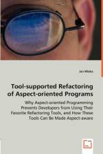 Tool-supported Refactoring of Aspect-oriented Programs - Why Aspect-oriented Programming Prevents Developers from Using Their Favorite Refactoring Tools, and How These Tools Can Be Made Aspect-aware af Jan Wloka