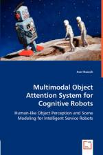 Multimodal Object Attention System for Cognitive Robots af Axel Haasch