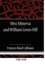 Miss Minerva and William Green Hill af Frances Boyd Calhoun