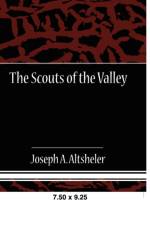 The Scouts of the Valley af Joseph a Altsheler