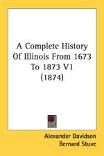 A Complete History Of Illinois From 1673 To 1873 V1 (1874) af Alexander Davidson