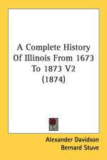 A Complete History Of Illinois From 1673 To 1873 V2 (1874) af Alexander Davidson