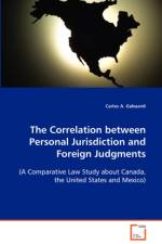 The Correlation between Personal Jurisdiction and Foreign Judgments (A Comparative Law Study about Canada, the United States and Mexico) af Carlos A Gabuardi
