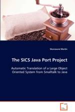 The SICS Java Port Project Automatic Translation of a Large Object Oriented System from Smalltalk to Java af Skarsaune Martin