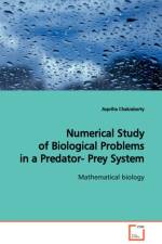 Numerical Study of Biological Problems in a Predator- Prey System Mathematical biology af Aspriha Chakraborty