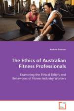 The Ethics of Australian Fitness Professionals af Andrew (Lancaster University UK) Dawson