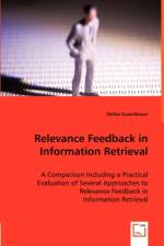 Relevance Feedback in Information Retrieval - A Comparison Including a Practical Evaluation of Several Approaches to Relevance Feedback in af Stefan Gusenbauer