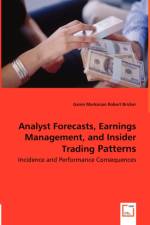 Analyst Forecasts, Earnings Management, and Insider Trading Patterns - Incidence and Performance Consequences af Robert Bricker