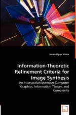 Information-Theoretic Refinement Criteria for Image Synthesis - An Intersection between Computer Graphics, Information Theory, and Complexity af Jaume Rigau Vilalta