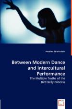 Between Modern Dance and Intercultural Performance af Heather Strohschein