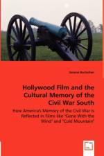 Hollywood Film and the Cultural Memory of the Civil War South af Simone Bachofner