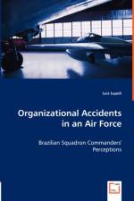 Organizational Accidents in an Air Force - Brazilian Squadron Commanders' Perceptions af Luis Lupoli
