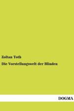 Die Vorstellungswelt der Blinden af Zoltán Tóth