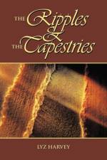 The Ripples and the Tapestries af Lyz Harvey