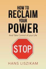 How to Reclaim your Power af Hans Liszikam