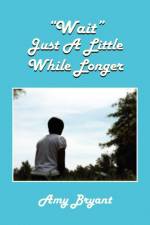 Wait Just a Little While Longer af Amy Bryant