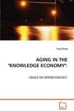 Aging in the Knowledge Economy af Ting (China University of Geosciences and Huanggang Normal University) Zhang